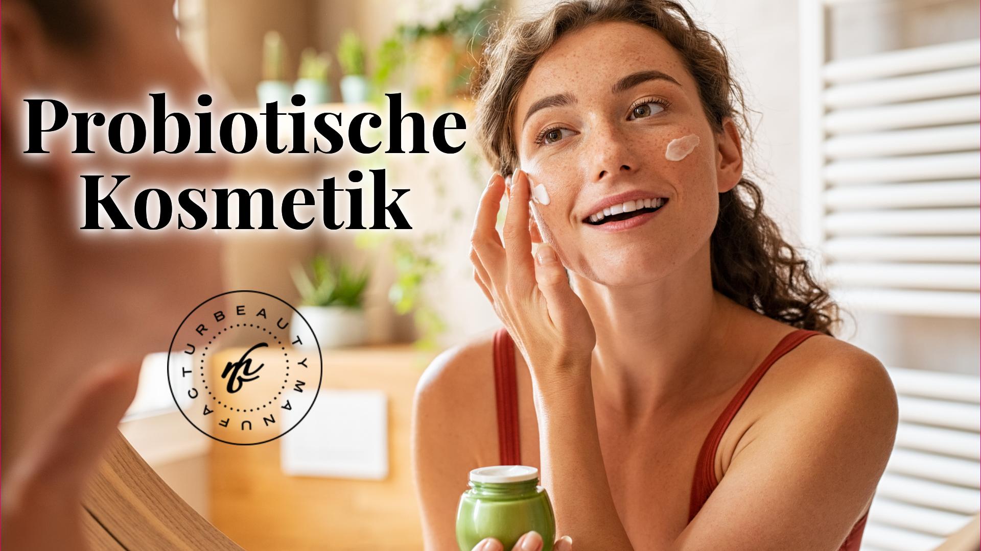 Was ist probiotische Kosmetik?